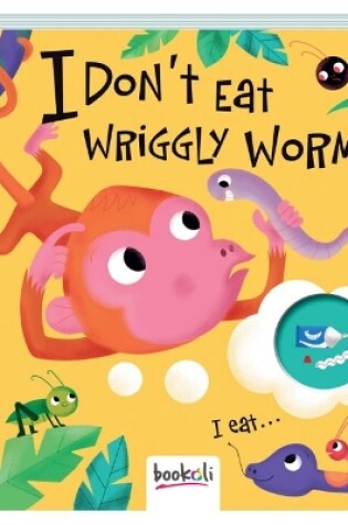 Cover of I Don't Eat Wriggly Worms