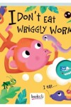 Book cover for I Don't Eat Wriggly Worms