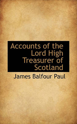 Book cover for Accounts of the Lord High Treasurer of Scotland