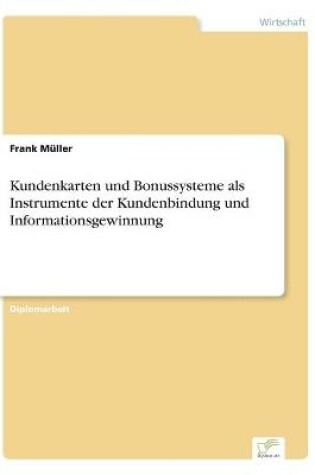 Cover of Kundenkarten und Bonussysteme als Instrumente der Kundenbindung und Informationsgewinnung