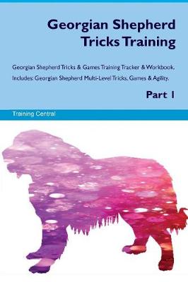 Book cover for Georgian Shepherd Tricks Training Georgian Shepherd Tricks & Games Training Tracker & Workbook. Includes