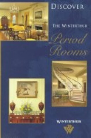 Cover of Discover the Winterthur Period Rooms