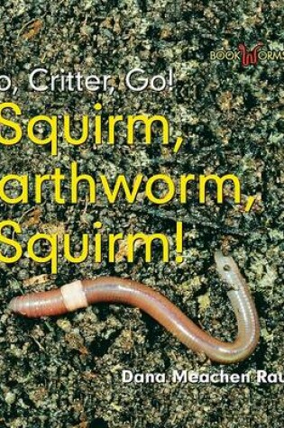 Cover of Squirm, Earthworm, Squirm!