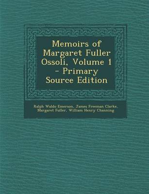 Book cover for Memoirs of Margaret Fuller Ossoli, Volume 1