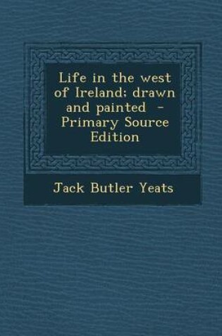 Cover of Life in the West of Ireland; Drawn and Painted