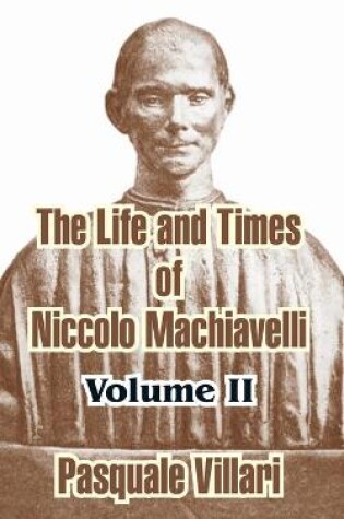 Cover of The Life and Times of Niccolo Machiavelli (Volume II)