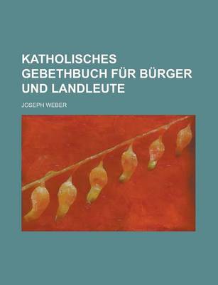 Book cover for Katholisches Gebethbuch Fur Burger Und Landleute