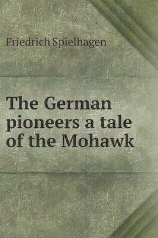 Cover of The German pioneers a tale of the Mohawk
