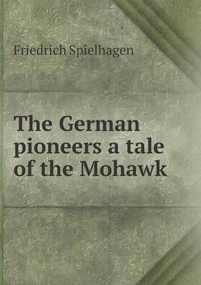 Book cover for The German pioneers a tale of the Mohawk