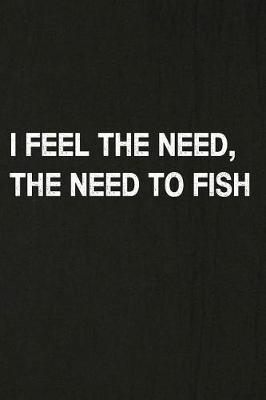 Book cover for I Feel the Need, the Need to Fish