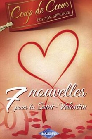 Cover of 7 Nouvelles Pour La Saint-Valentin (Harlequin Coup de Coeur)