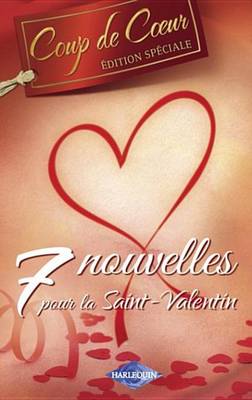Book cover for 7 Nouvelles Pour La Saint-Valentin (Harlequin Coup de Coeur)