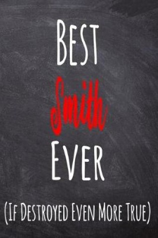 Cover of Best Smith Ever (If Destroyed Even More True)