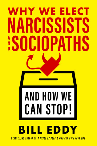 Cover of Why We Elect Narcissists and Sociopaths—and How We Can Stop