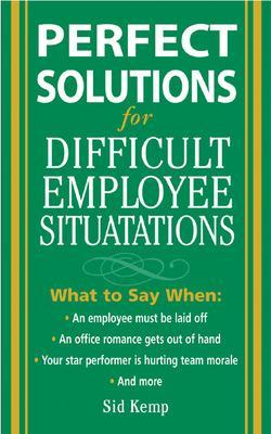 Book cover for Perfect Solutions for Difficult Employee Situations