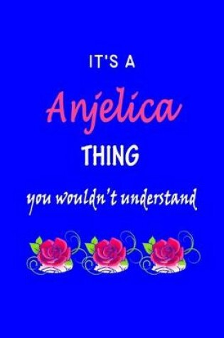 Cover of It's A Anjelica Thing You Wouldn't Understand