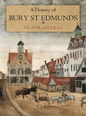 Book cover for A History of Bury St Edmunds