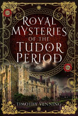 Book cover for Royal Mysteries of the Tudor Period