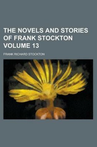 Cover of The Novels and Stories of Frank Stockton Volume 13