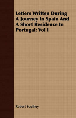 Book cover for Letters Written During A Journey In Spain And A Short Residence In Portugal; Vol I