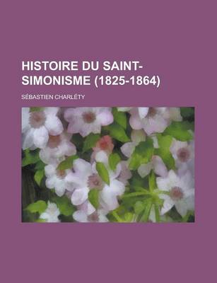 Book cover for Histoire Du Saint-Simonisme (1825-1864)