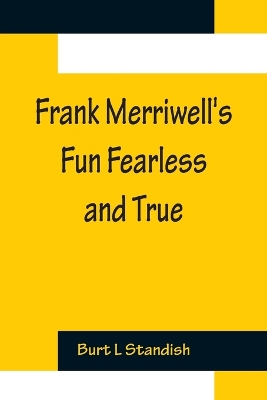 Book cover for Frank Merriwell's Fun Fearless and True
