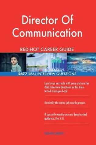 Cover of Director of Communication Red-Hot Career Guide; 2677 Real Interview Questions