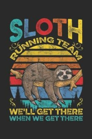 Cover of Sloth Running Team We'll Get There when we get there