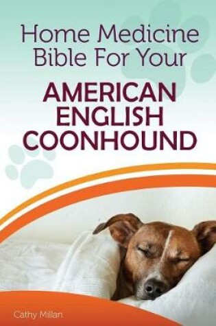 Cover of Home Medicine Bible for Your American English Coonhound