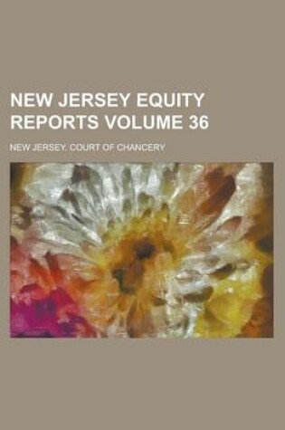 Cover of New Jersey Equity Reports Volume 36