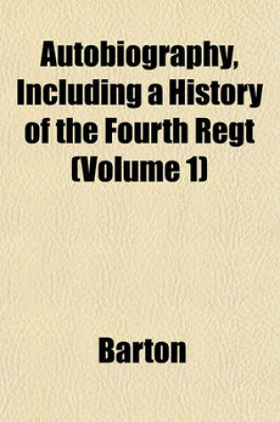 Cover of Autobiography, Including a History of the Fourth Regt (Volume 1)