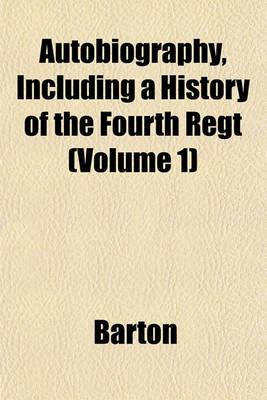 Book cover for Autobiography, Including a History of the Fourth Regt (Volume 1)