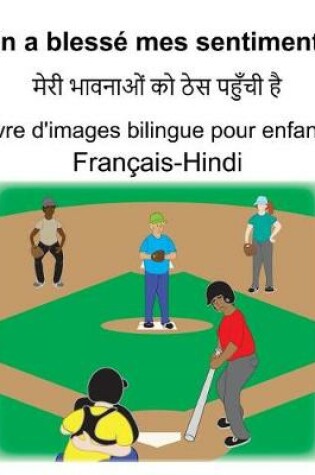 Cover of Français-Hindi On a blessé mes sentiments Livre d'images bilingue pour enfants