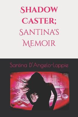 Book cover for Shadow Caster; Santina's Memoir