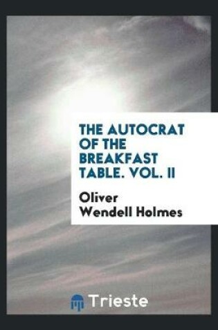 Cover of The Autocrat of the Breakfast Table. Vol. II