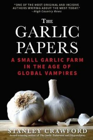 Cover of The Garlic Papers: A Small Garlic Farm in the Age of Global Vampires