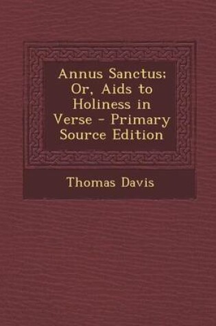 Cover of Annus Sanctus; Or, AIDS to Holiness in Verse - Primary Source Edition