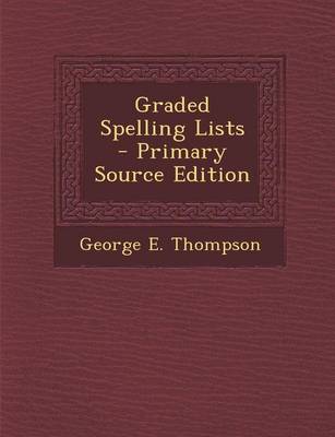 Book cover for Graded Spelling Lists - Primary Source Edition