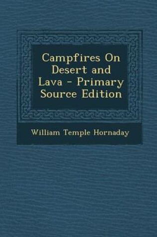 Cover of Campfires on Desert and Lava - Primary Source Edition