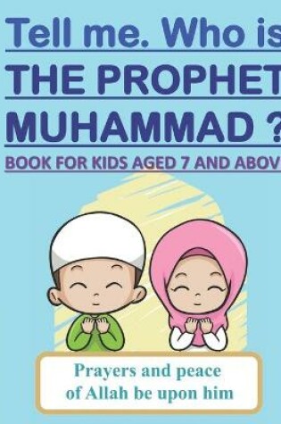 Cover of Tell me. Who is the Prophet Muhammad ?