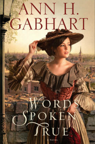 Words Spoken True – A Novel