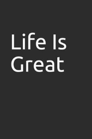 Cover of Life Is Great