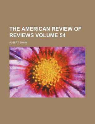 Book cover for The American Review of Reviews Volume 54