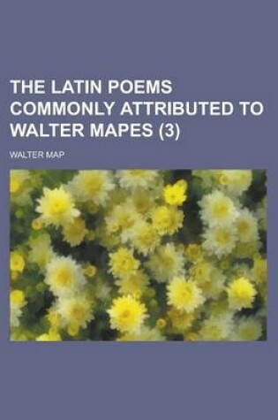 Cover of The Latin Poems Commonly Attributed to Walter Mapes (3 )