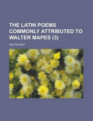 Book cover for The Latin Poems Commonly Attributed to Walter Mapes (3 )