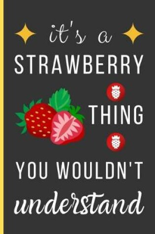 Cover of It's a Strawberry Thing You Wouldn't Understand