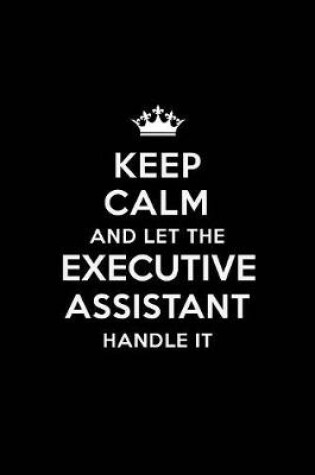 Cover of Keep Calm and Let the Executive Assistant Handle It