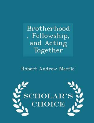 Book cover for Brotherhood, Fellowship, and Acting Together - Scholar's Choice Edition