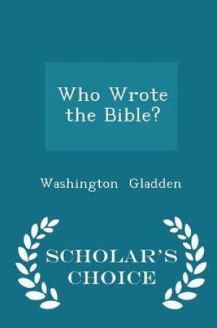 Cover of Who Wrote the Bible? - Scholar's Choice Edition