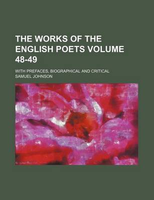 Book cover for The Works of the English Poets Volume 48-49; With Prefaces, Biographical and Critical